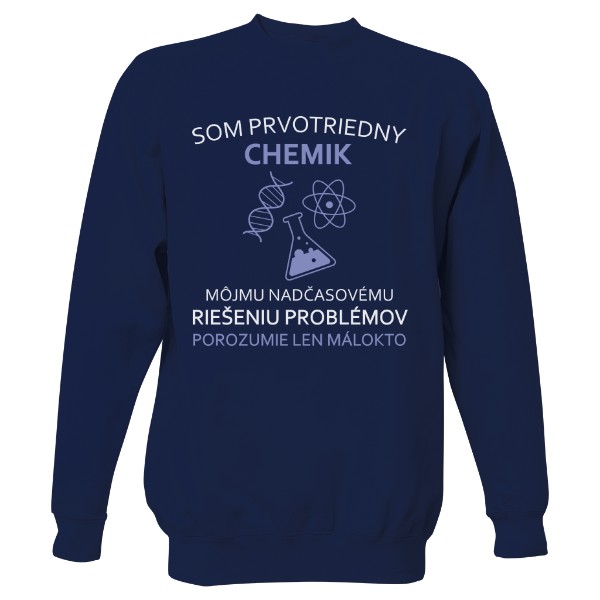 Mikina bez kapucne Unisex s potlačou Som prvotriedny chemik